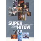 SUPER HITOVI 2005 - Magazin, Karma, Severina, Gru, Kemal & Goran SUPER HITOVI 2005 - Magazin, Karma, Severina, Gru, Kemal & Goran